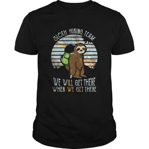 Sloth Hiking Team We Will Get There When We Get There Shirt